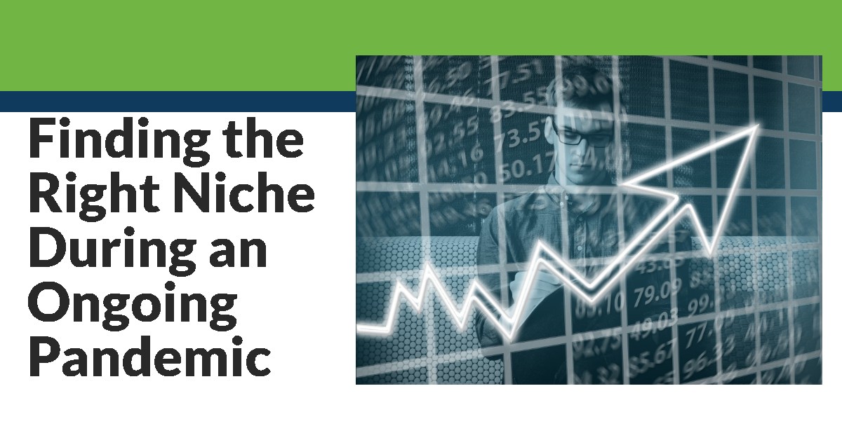 Finding the Right Niche During an Ongoing Pandemic